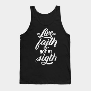 We live by faith and not by sight. 2 Corinthians 5:7 Tank Top